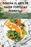 Domina el arte de hacer tortillas perfectas