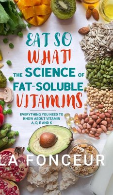 Eat So What! The Science of Fat-Soluble Vitamins (Color Print) - Fonceur, La