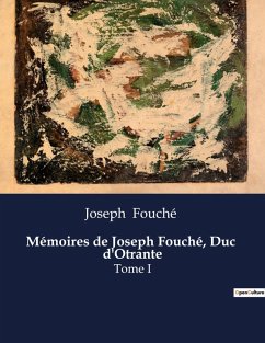 Mémoires de Joseph Fouché, Duc d'Otrante - Fouché, Joseph