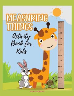 MEASURING THINGS; Activity Book for Kids, Ages 4-9 years - Sorina, Asan