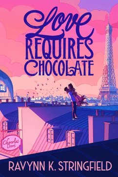 Love Requires Chocolate - Stringfield, Ravynn K.
