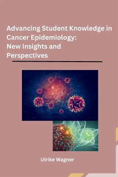 Advancing Student Knowledge in Cancer Epidemiology - Ulrike Wagner
