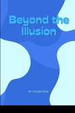 Beyond the Illusion