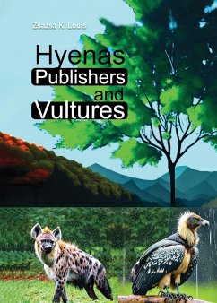 Hyenas Publishers and Vultures - Louis, Zsazsa K.