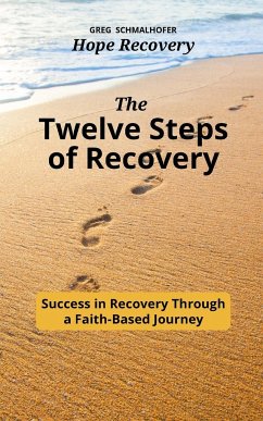 The Twelve Steps of Recovery - Schmalhofer, Greg