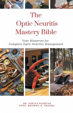 The Optic Neuritis Mastery Bible - Kashyap, Ankita; Sharma, Krishna N.