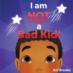 I am NOT a Bad Kid! - Brooks, Koi