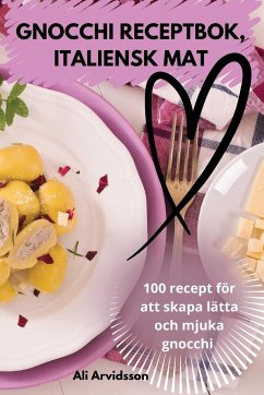 GNOCCHI RECEPTBOK, ITALIENSK MAT - Ali Arvidsson