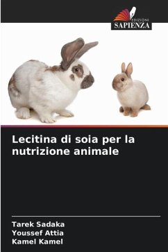 Lecitina di soia per la nutrizione animale - Sadaka, Tarek;Attia, Youssef;Kamel, Kamel