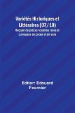 Variétés Historiques et Littéraires (07/10); Recueil de pièces volantes rares et curieuses en prose et en vers