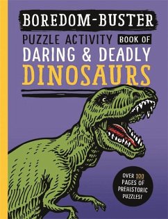 Boredom Buster: Puzzle Activity Book of Daring & Deadly Dinosaurs - Antram, David