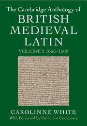 The Cambridge Anthology of British Medieval Latin: Volume 2, 1066-1500