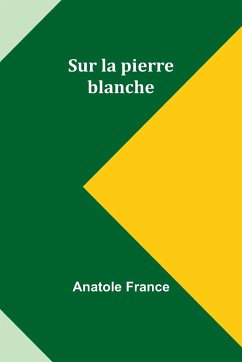 Sur la pierre blanche - France, Anatole