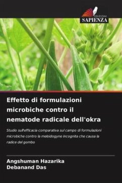 Effetto di formulazioni microbiche contro il nematode radicale dell'okra - Hazarika, Angshuman;Das, Debanand