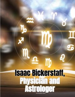 Isaac Bickerstaff, Physician and Astrologer - Richard Steele