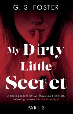 My Dirty Little Secret (Part 2) - Foster, G. S.