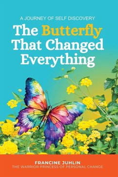 The Butterfly That Changed Everything - Juhlin, Francine