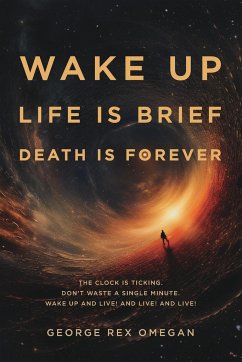 Wake Up, Life Is Brief, Death Is Forever - Omegan, George Rex