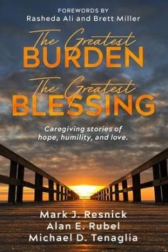 The Greatest Burden The Greatest Blessing (eBook, ePUB) - Resnick, Mark; Rubel, Alan E; Tenaglia, Michael D