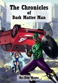 The Chronicles of Dark Matter Man (eBook, ePUB)