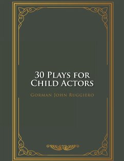 30 Plays for Child Actors - Ruggiero, Gorman John