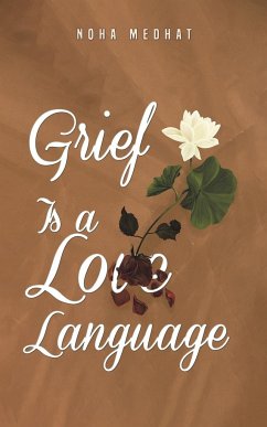 Grief Is a Love Language - Medhat, Noha