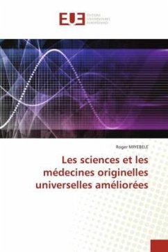 Les sciences et les médecines originelles universelles améliorées - MIYEBELE, Roger