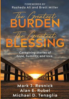 The Greatest Burden The Greatest Blessing - Resnick, Mark; Rubel, Alan E; Tenaglia, Michael D
