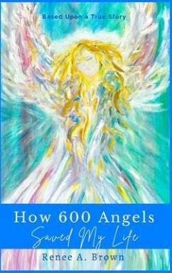 How 600 Angels Saved My Life (eBook, ePUB) - Brown, Renee A