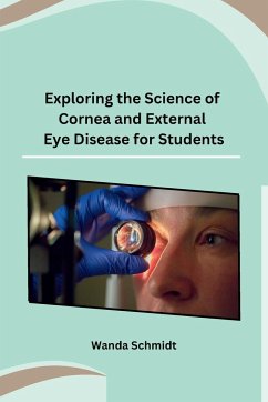 Exploring the Science of Cornea and External Eye Disease for Students - Wanda Schmidt