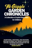 THE GIGGLE GARDEN CHRONICLES A Collection of Joyful Fairy Tales for Children (eBook, ePUB)