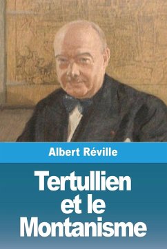 Tertullien et le Montanisme - Réville, Albert