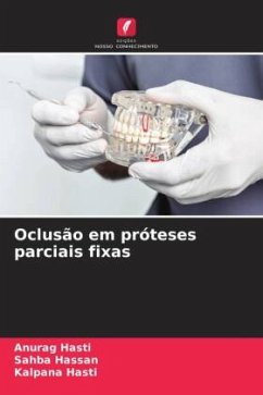 Oclusão em próteses parciais fixas - Hasti, Anurag;Hassan, Sahba;Hasti, Kalpana