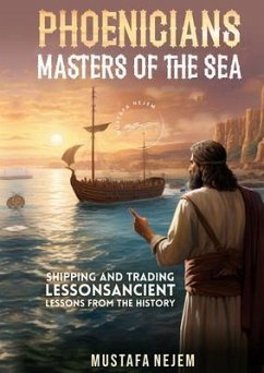 PHOENICIANS - MASTERS OF THE SEA (eBook, ePUB) - Nejem, Mustafa