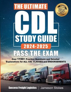 The Ultimate CDL Study Guide 2024-2025 PASS THE EXAM - Logistics, Success Freight; Stokes, Jameson