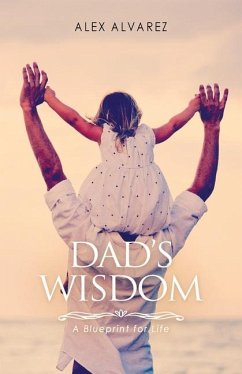 Dad's Wisdom - Alvarez, Alex Alberto