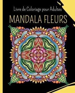 MANDALA FLUERS - Livre de Coloriage pour Adultes - Press, Wonderful