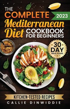 The Complete Mediterranean Diet Cookbook for Beginners - Dinwiddie, Callie