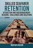 SKILLED SEAFARER RETENTION, ATTRACTION AND DISCOURAGEMENT, REASONS, CHALLENGES & SOLUTIONS (eBook, ePUB)