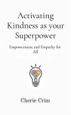 Activating Kindness as your Superpower (eBook, ePUB) Activating Kindness as your Superpower (eBook, ePUB)