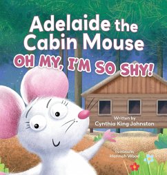 Adelaide the Cabin Mouse - Johnston, Cynthia King