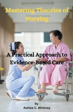 Mastering Theories of Nursing - Whitney, Ashlee C.