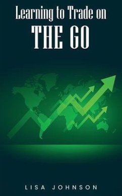 Learning to Trade on The Go (eBook, ePUB) - Johnson, Lisa