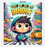 Who moved my banana? (eBook, ePUB)