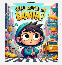 Who moved my banana? (eBook, ePUB) - Vick, Aaron