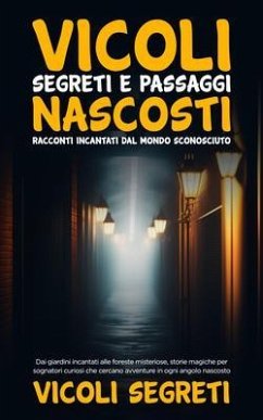 Cover Vicoli Segreti e Passaggi Nascosti (eBook, ePUB)