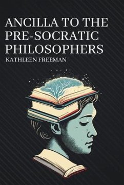 Ancilla to the Pre-Socratic Philosophers (eBook, ePUB) - Freeman, Kathleen