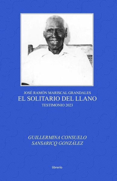 El solitario del llano: José Ramón Mariscal Grandales (eBook, ePUB)