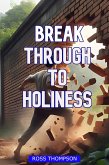 Break Through To Holiness (eBook, ePUB)