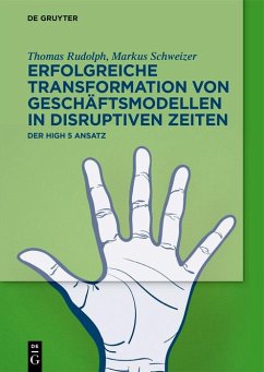 Erfolgreiche Transformation von Geschäftsmodellen in disruptiven Zeiten (eBook, ePUB) - Rudolph, Thomas; Schweizer, Markus